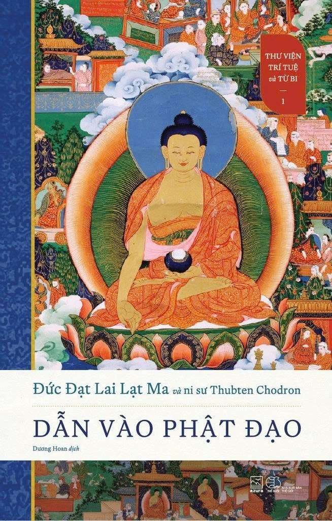 Thư Viện Trí Tuệ Và Từ Bi - Tập 1 - Dẫn Vào Phật Đạo - Đức Đạt Lai Lạt Ma, Ni Sư Thubten Chodron TÂM LINH - TÔN GIÁO - THIỀN