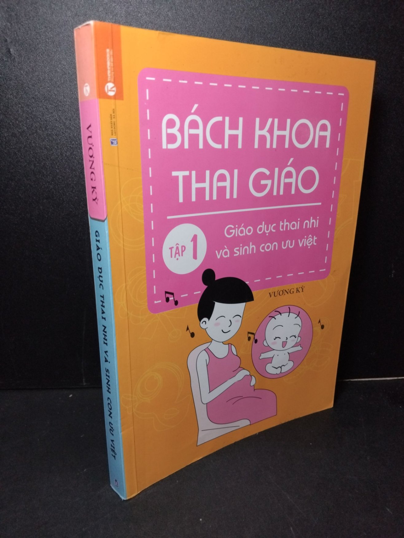 Giáo dục thai nhi và sinh con ưu việt - Bách khoa thai giáo tập 1 mới 90% bẩn rách nhẹ bìa, có mộc nhà phát hành 2014 Vương Kỳ HCM2103 MẸ VÀ BÉ