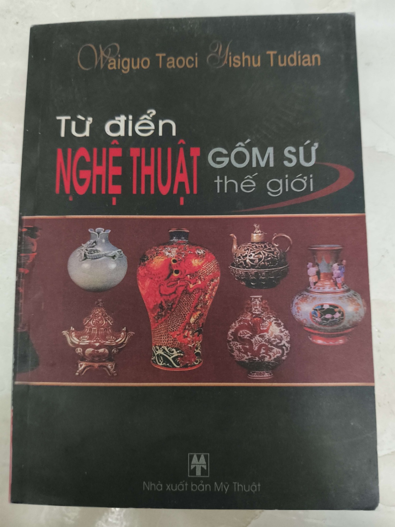 Remake Từ điển nghệ thuật gốm sứ thế giới - 336 trang - LỊCH SỬ - CHÍNH TRỊ - TRIẾT HỌC - ANTQ2011-22