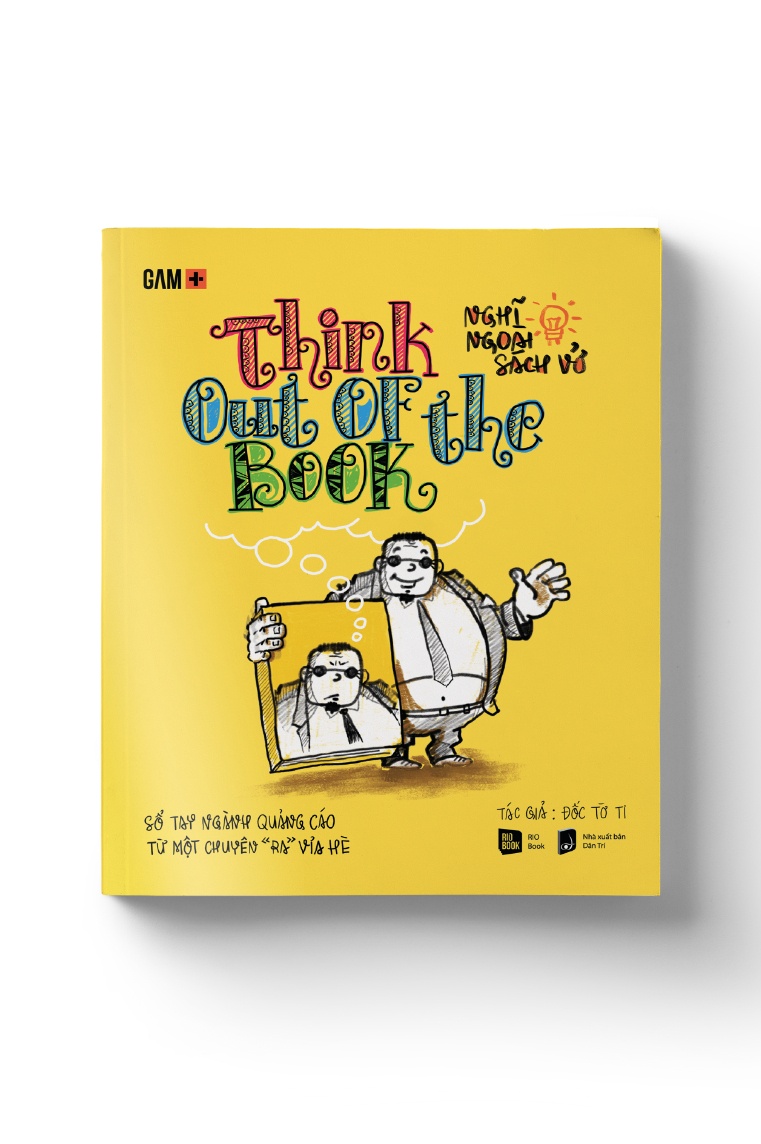 THINK OUT OF THE BOOK - Nghĩ Ngoài Sách Vở - Đốc Tờ Ti - MARKETING KINH DOANH