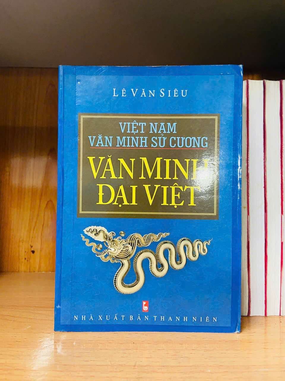 Việt Nam văn minh sử cương: Văn Minh Đại Việt - Lê Văn Siêu LỊCH SỬ - CHÍNH TRỊ - TRIẾT HỌC VAVO0810