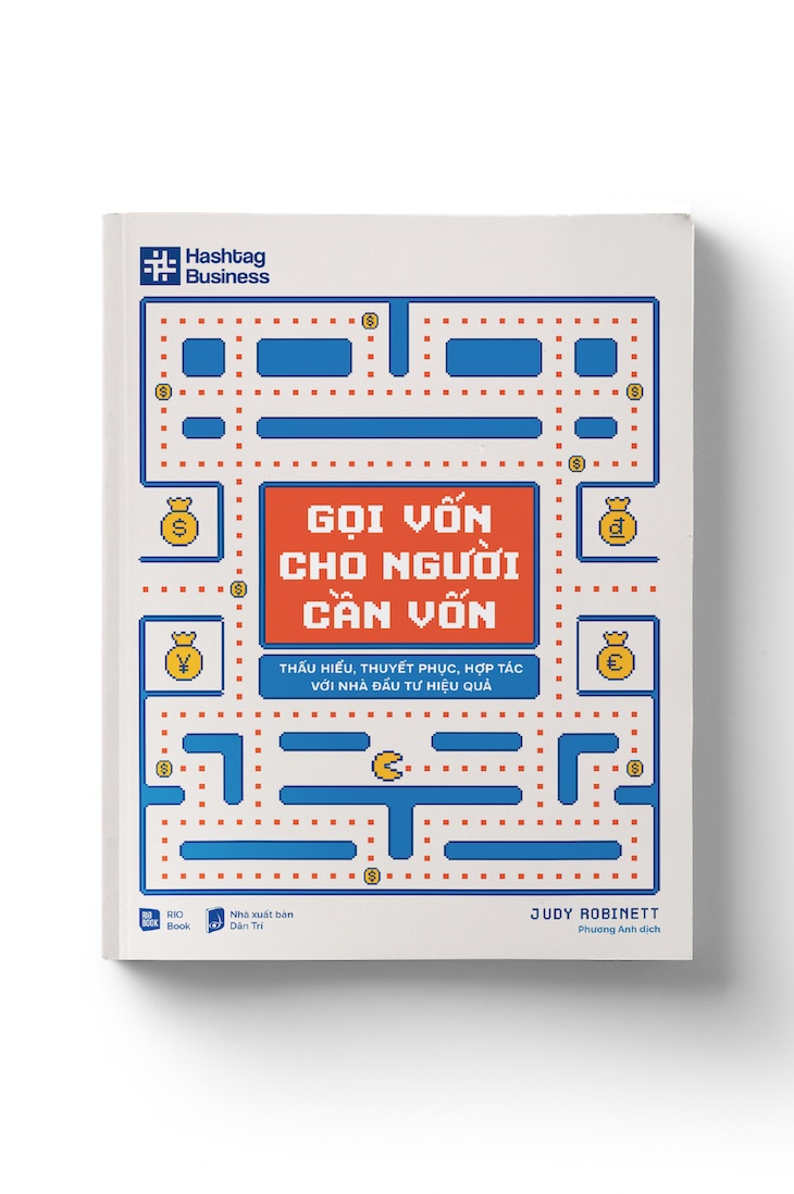 GỌI VỐN CHO NGƯỜI CẦN VỐN - Thấu hiểu, thuyết phục, hợp tác với nhà đầu tư hiệu quả - Judy Robinett (Phương Anh dịch) - KINH TẾ - TÀI CHÍNH - CHỨNG KHOÁN