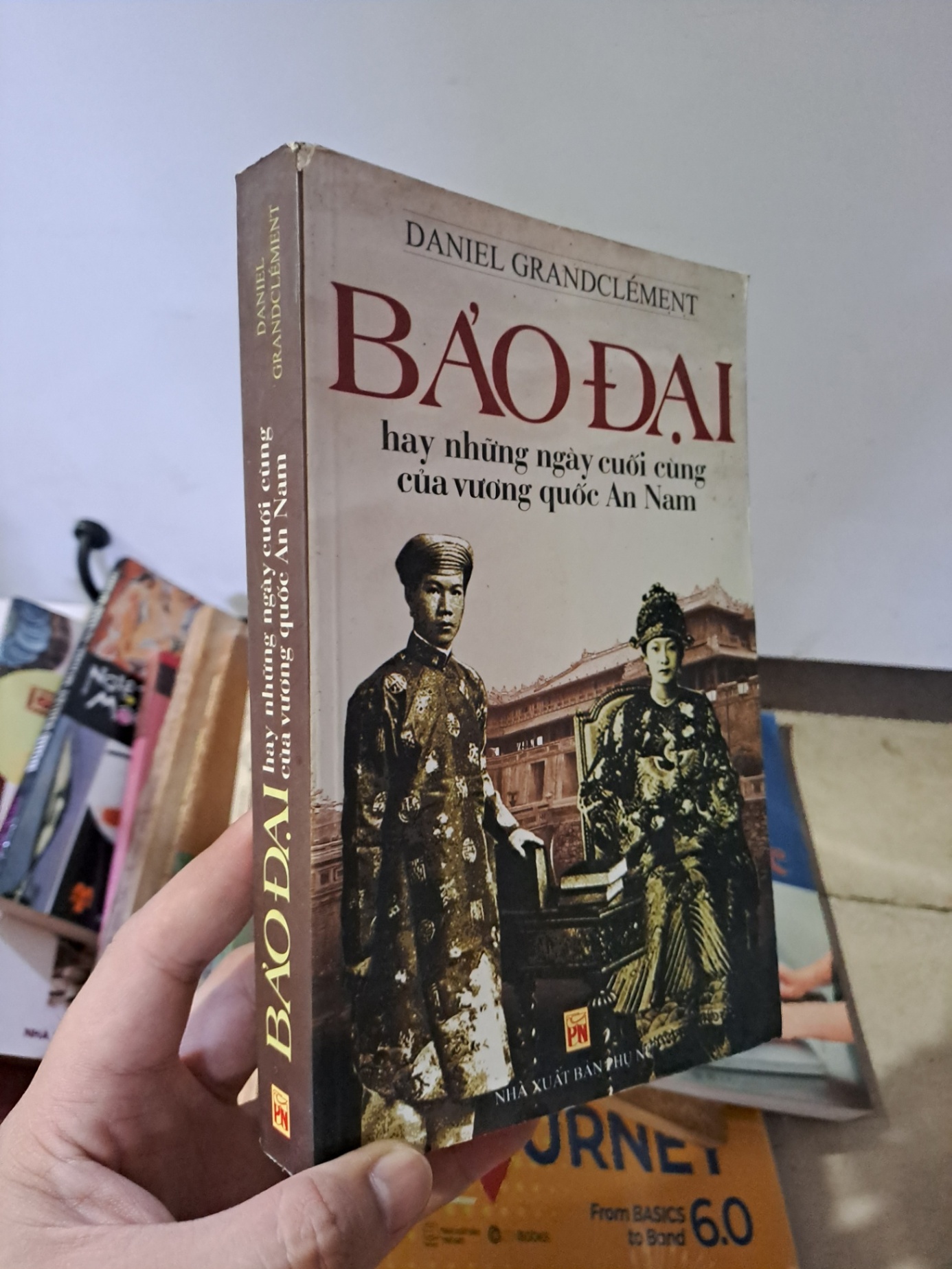 Bảo đại hay những ngày cuối cùng của Vương quốc An Nam mới 80% ố nhẹ Daniel Grandclement 2007 HCM0308 LỊCH SỬ - CHÍNH TRỊ - TRIẾT HỌC (NSX)