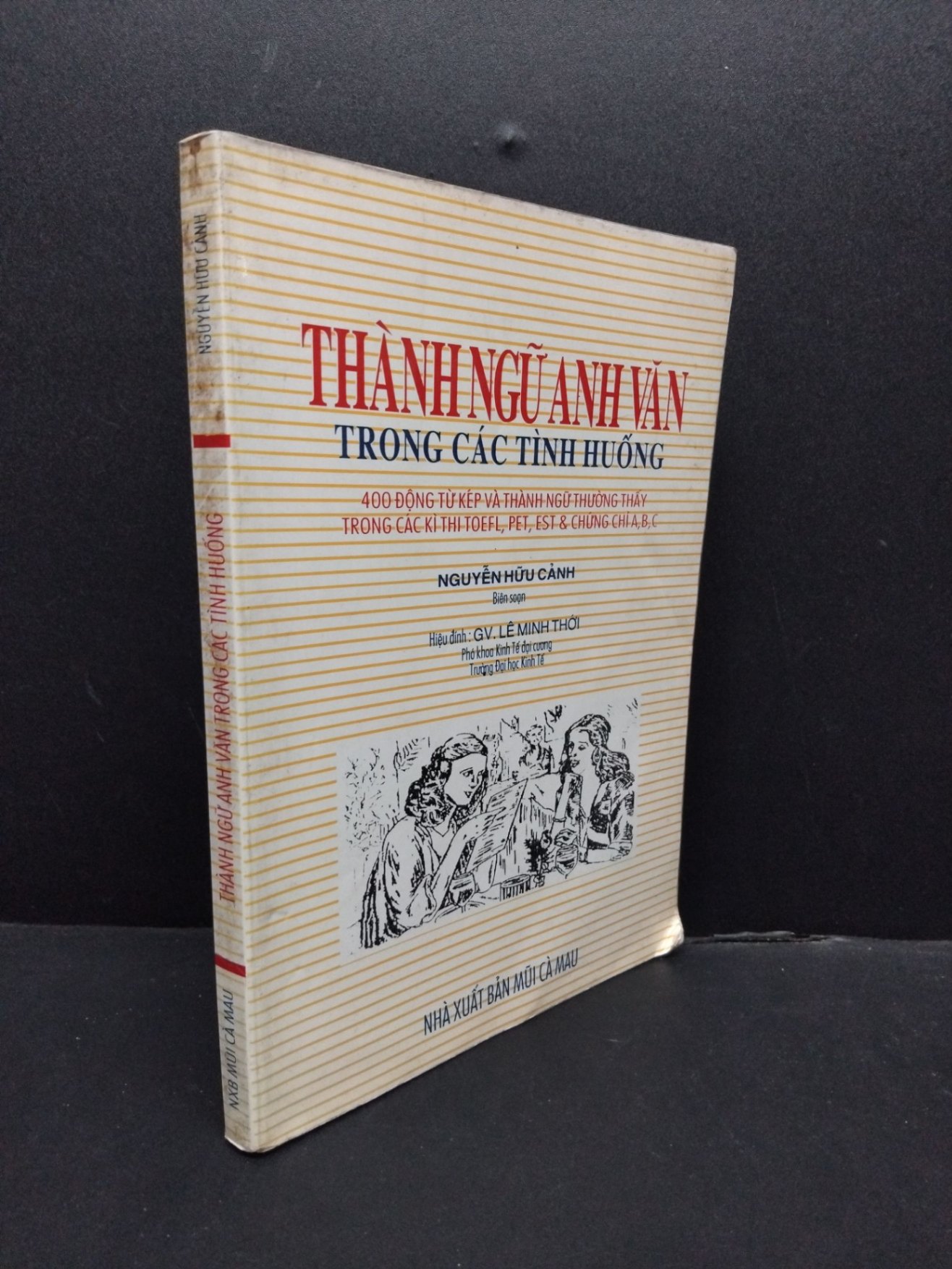 Thành Ngữ Anh Văn Trong Các Tình Huống mới 70% ố vàng, bẩn bìa nhẹ 1998 HCM0107 Nguyễn Hữu Cảnh HỌC NGOẠI NGỮ (NSX)