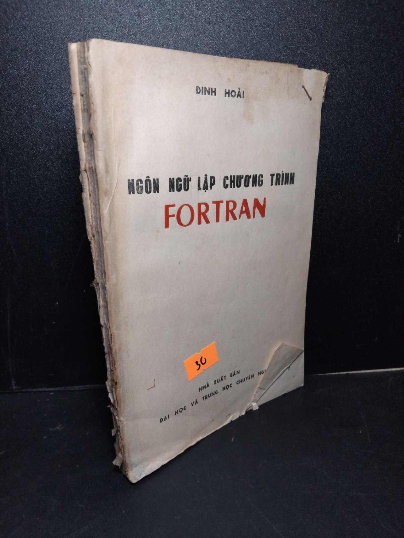 Ngôn ngữ lập trình Fortran mới 70% ố vàng rách bìa rách trang 1987 Đinh Hoài HCM2103 GIÁO TRÌNH, CHUYÊN MÔN (NSX)