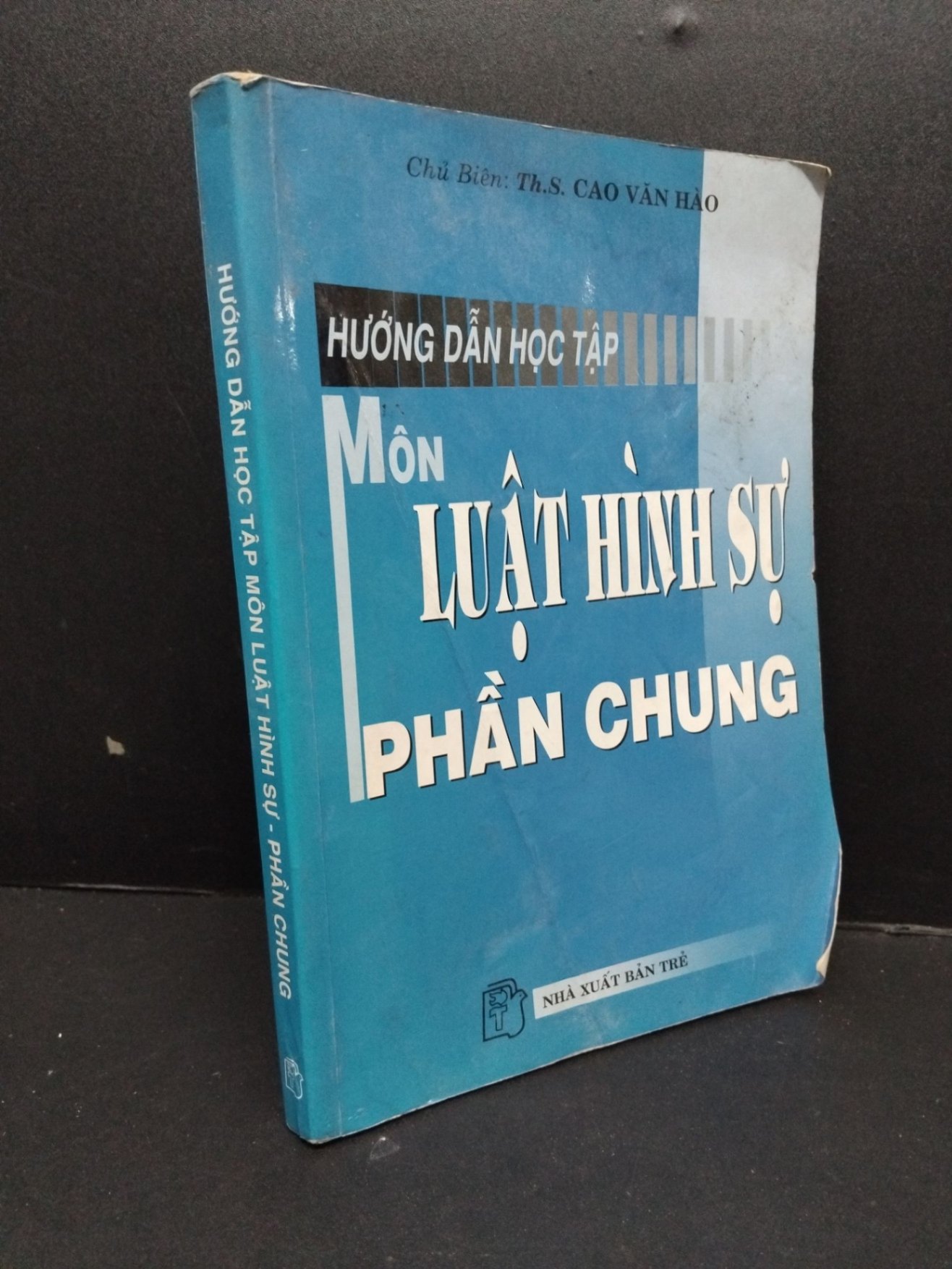 Hướng dẫn học tập môn luật hính sự - phần chung mới 70% ố ẩm có viết gấp bìa 2010 HCM2809 Sh.S. Cao Văn Hào GIÁO TRÌNH, CHUYÊN MÔN (NSX)