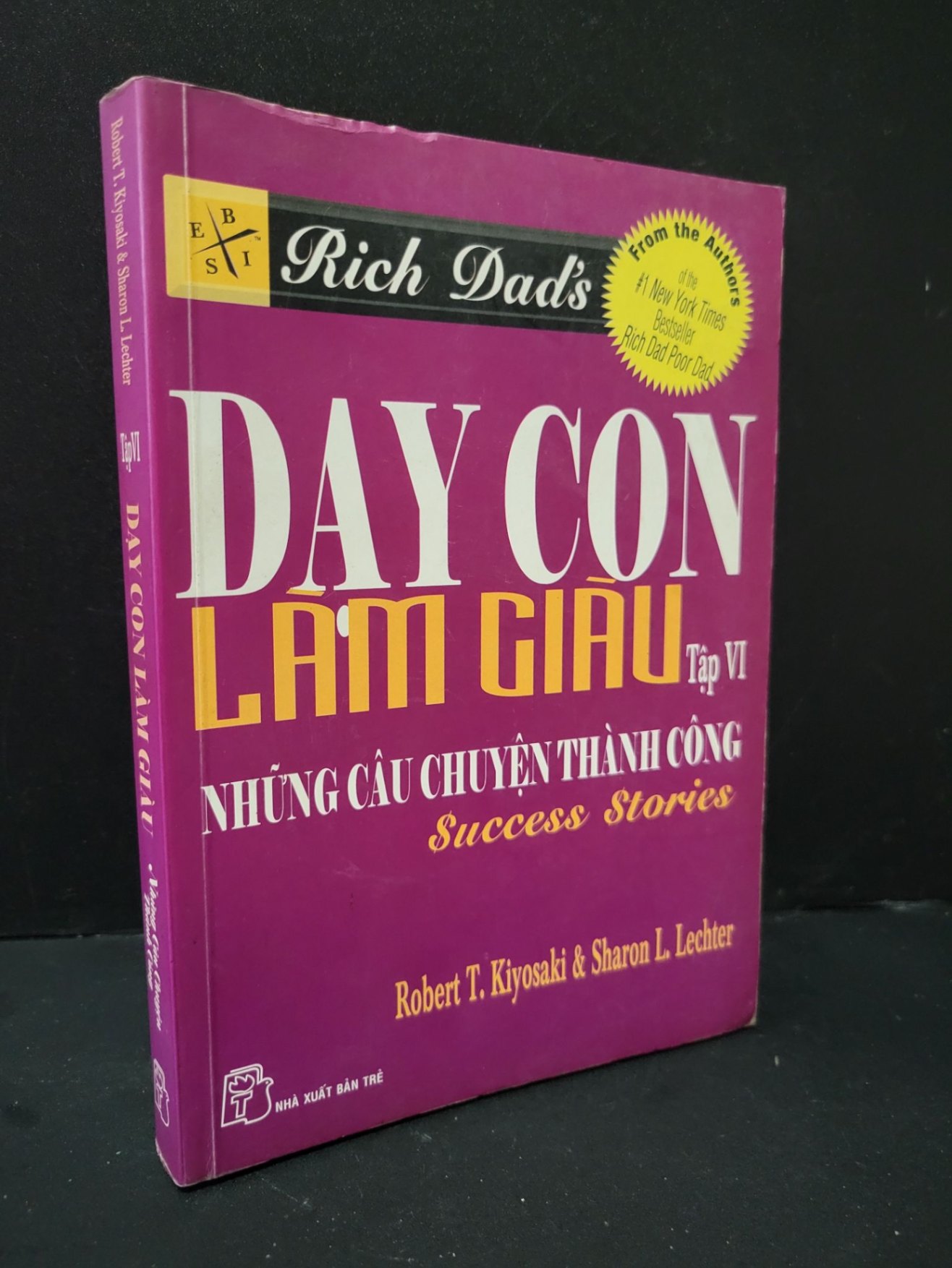 Dạy con làm giàu tập VI những câu chuyện thành công mới 80% bẩn bìa, ố vàng 2008 Robert T. Kiyosaki & Sharon L. Lechter HCM1604 MARKETING KINH DOANH (NSX)