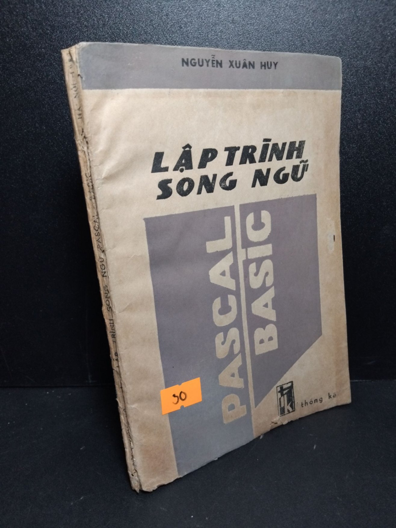 Lập trình song ngữ pascal basic mới 70% ố vàng rách trang 1987 Nguyễn Xuân Huy HCM2103 GIÁO TRÌNH, CHUYÊN MÔN (NSX)