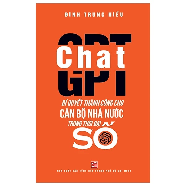 ChatGPT - Bí Quyết Thành Công Cho Cán Bộ Nhà Nước Trong Thời Đại Số - Đinh Trung Hiếu KỸ NĂNG