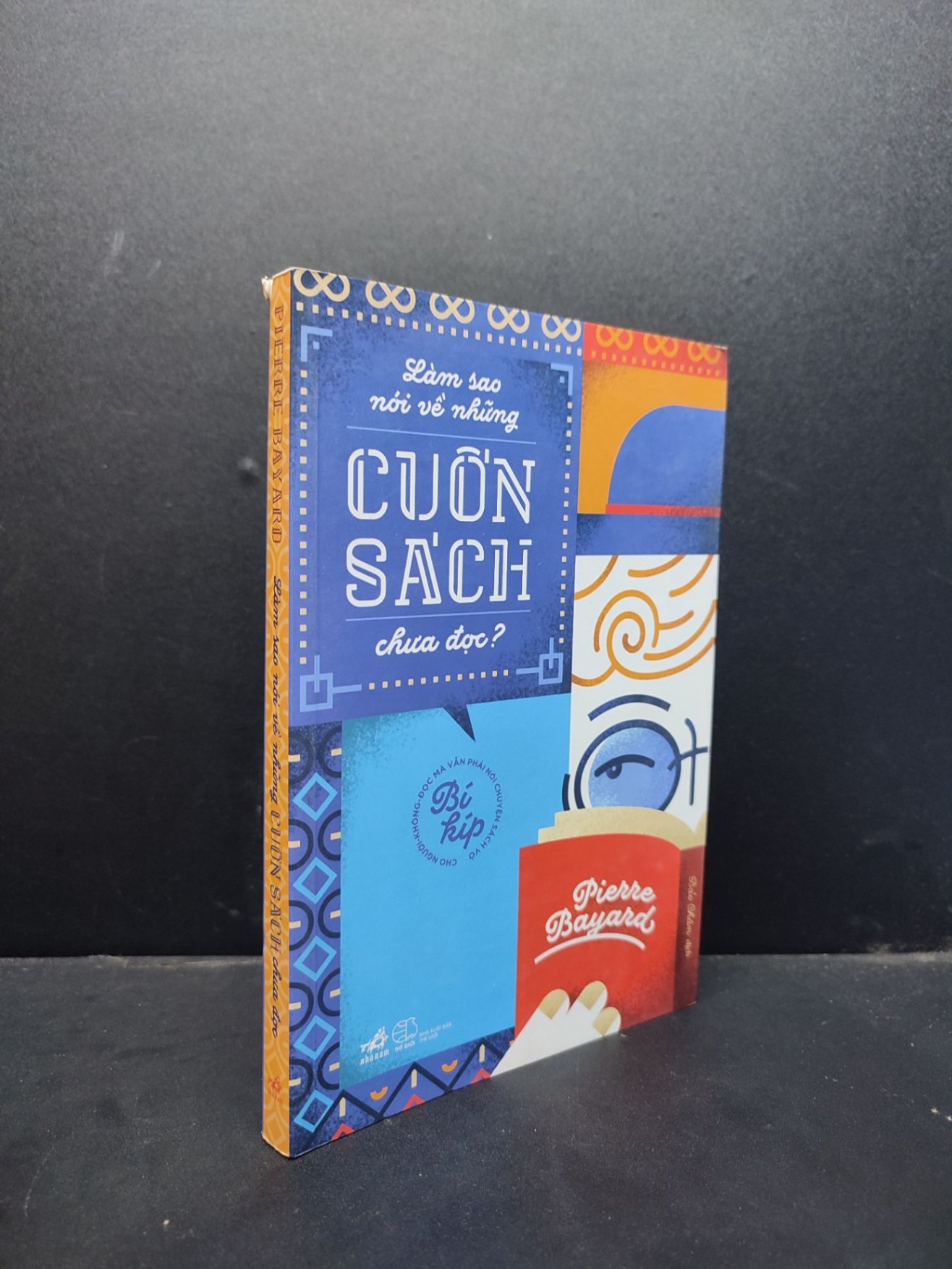 Làm Sao Nói Về Những Cuốn Sách Chưa Đọc mới 90% bẩn nhẹ 2016 HCM1406 Pierre Bayard SÁCH KỸ NĂNG (NSX)