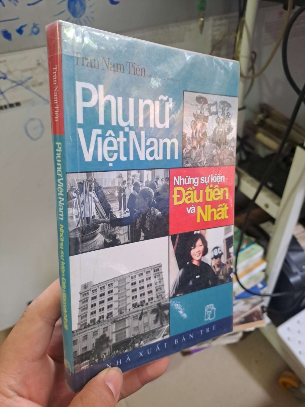 Phụ nữ Việt Nam - Những sự kiện Đầu tiên và Nhất - Trần Nam Tiến LỊCH SỬ - CHÍNH TRỊ - TRIẾT HỌC HCM0910 (NSX)