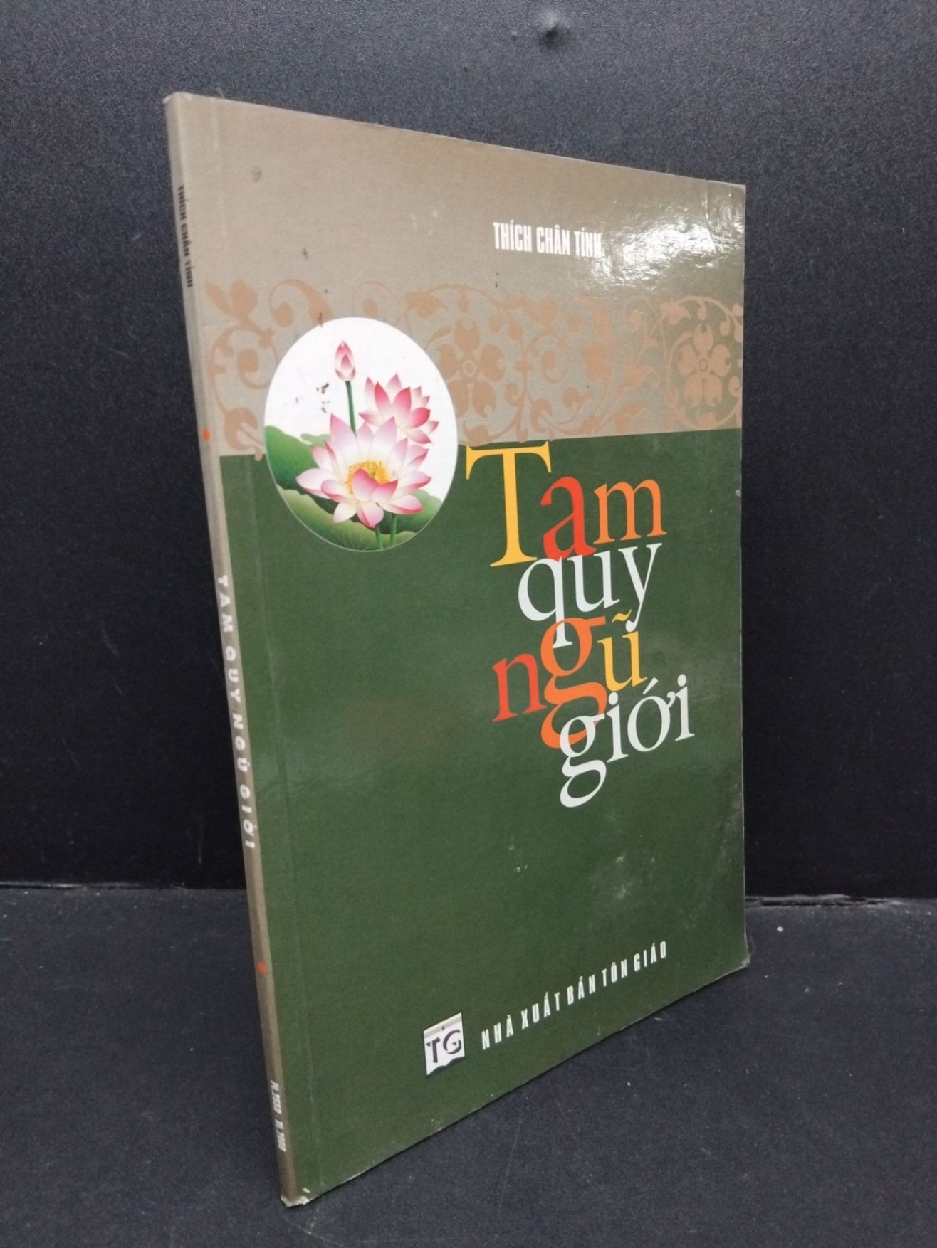 Tam quy ngũ giới mới 70% ố 2006 HCM1008 Thích Chân Tính TÂM LINH - TÔN GIÁO - THIỀN (NSX)