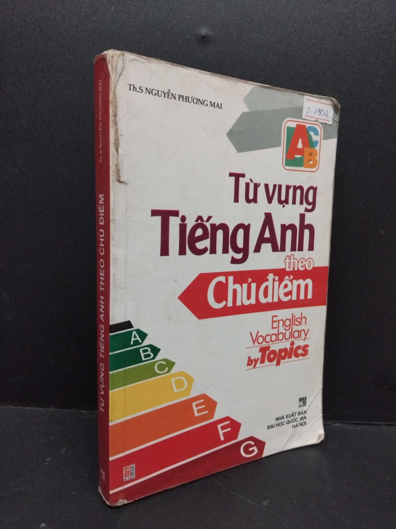 Từ vựng tiếng Anh theo các chủ điểm mới 70% ố rách gáy viết nhiều trang bìa và cuối 2009 HCM2809 Th.S Nguyễn Phương Mai HỌC NGOẠI NGỮ (NSX)