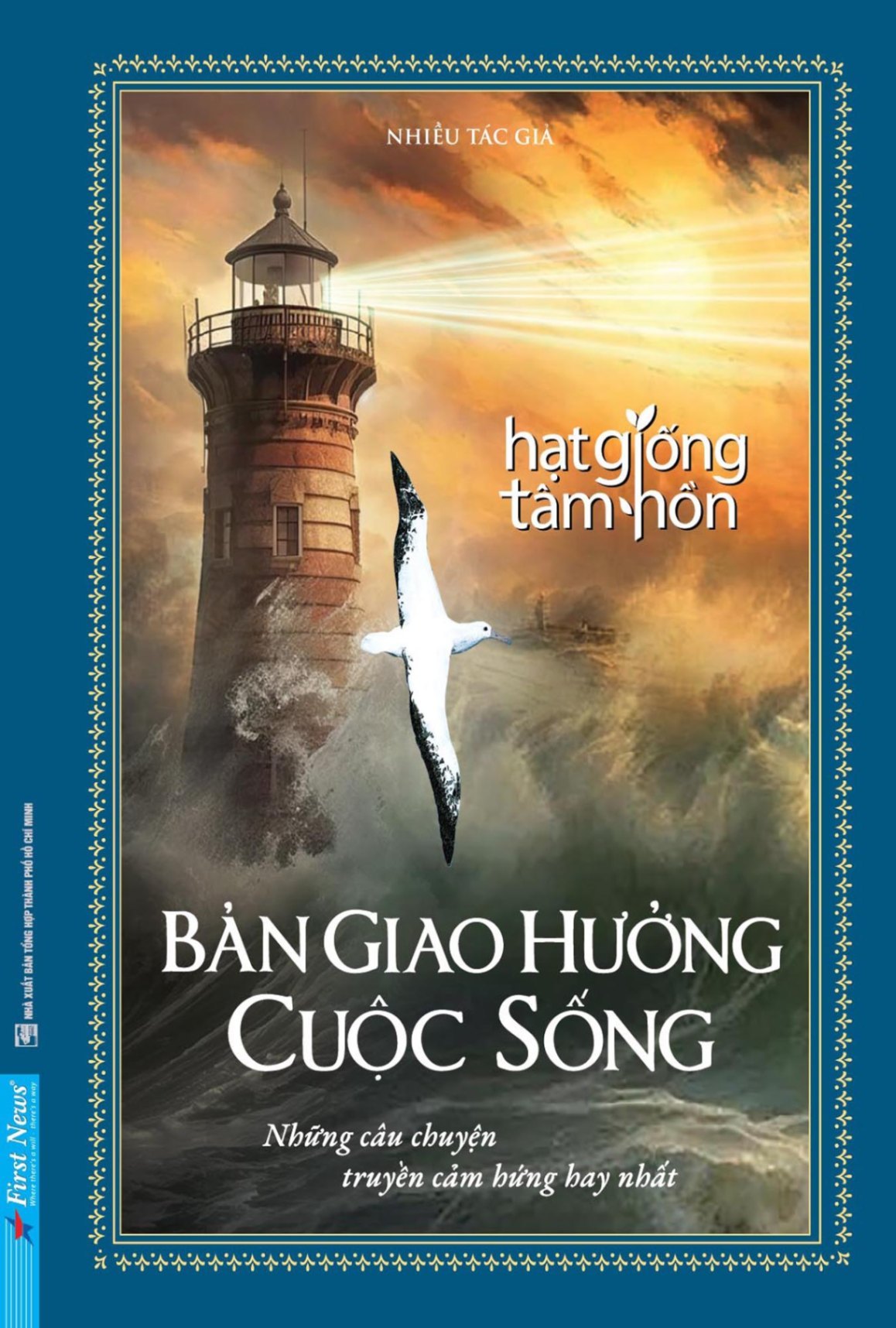 Hạt Giống Tâm Hồn - Bản Giao Hưởng Cuộc Sống - Bìa Cứng Nhiều tác giả - First News KỸ NĂNG