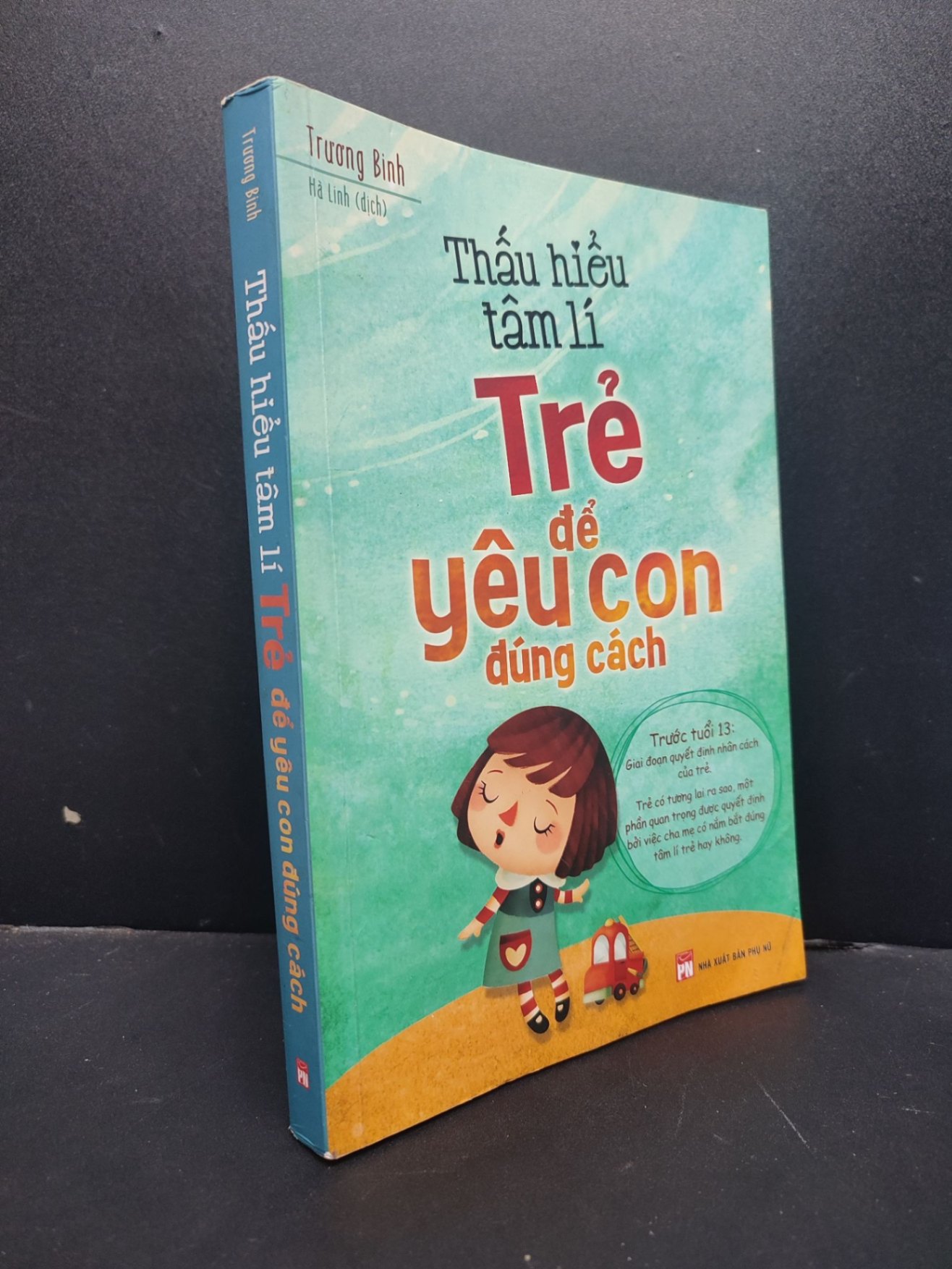 Thấu hiểu tâm lí trẻ để yêu con đúng cách mới 70% ố vàng 2017 HCM1906 Trương Binh SÁCH MẸ VÀ BÉ (NSX)