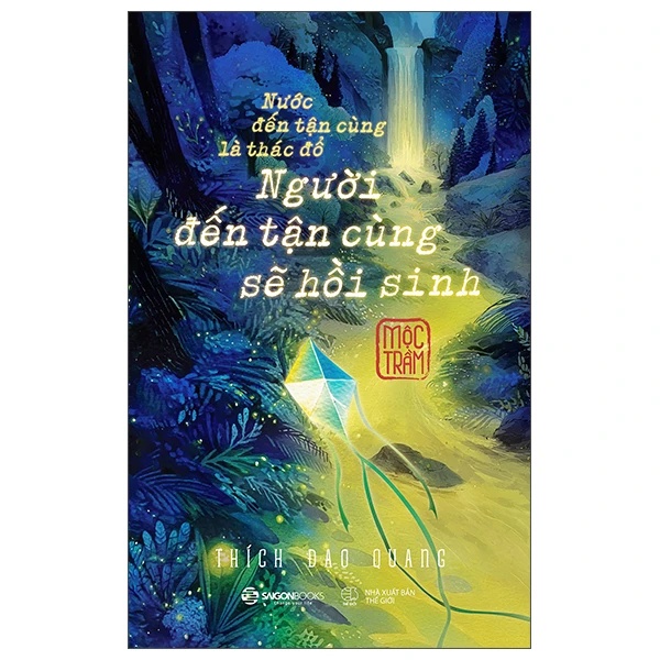 Nước Đến Tận Cùng Là Thác Đổ - Người Đến Tận Cùng Sẽ Hồi Sinh - Mộc Trầm Sách Tâm lý