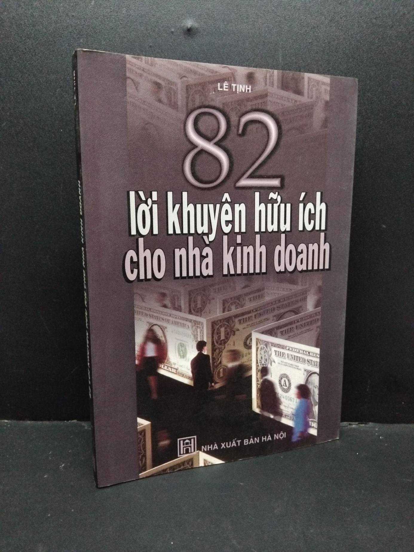 82 lời khuyên hữu ích cho nhà kinh doanh mới 90% bẩn bìa, ố nhẹ 2006 HCM1710 Lê Tịnh MARKETING KINH DOANH (NSX)