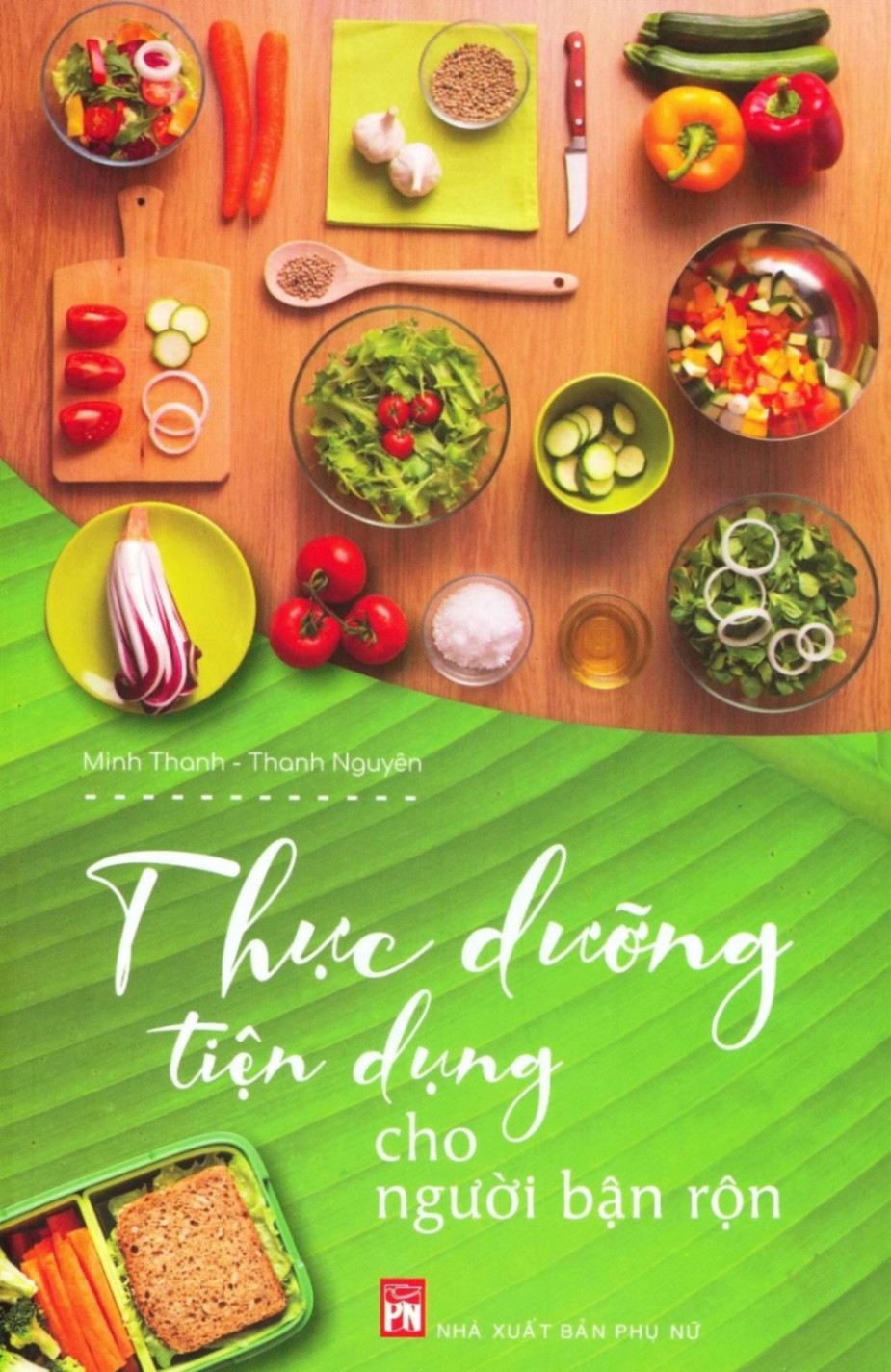 Thực dưỡng tiện dụng - Minh Thanh - Minh Nguyên - 2019 - SỨC KHỎE