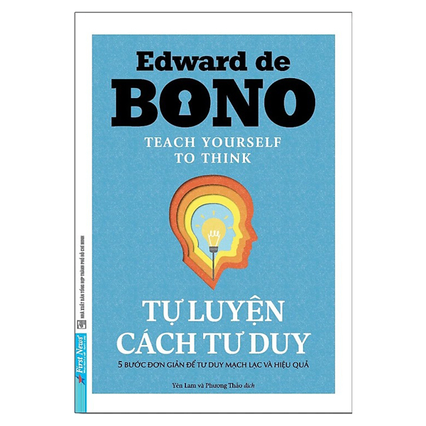 Tự Luyện Cách Tư Duy - Edward De Bono - 2023 - First News, kỹ năng quản lý, bí quyết thành công