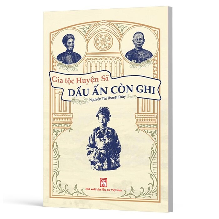 Gia Tộc Huyện Sĩ - Dấu Ấn Còn Ghi - Nguyễn Thị Thanh Thúy - 2025 - Văn Học