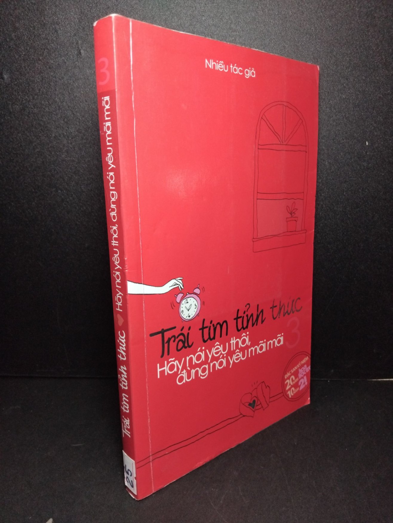 Trái tim tỉnh thức Hãy nói yêu thôi, đừng nói yêu mãi mãi mới 80% ố 2011 Nhiều tác giả HCM2103 VĂN HỌC (NSX)