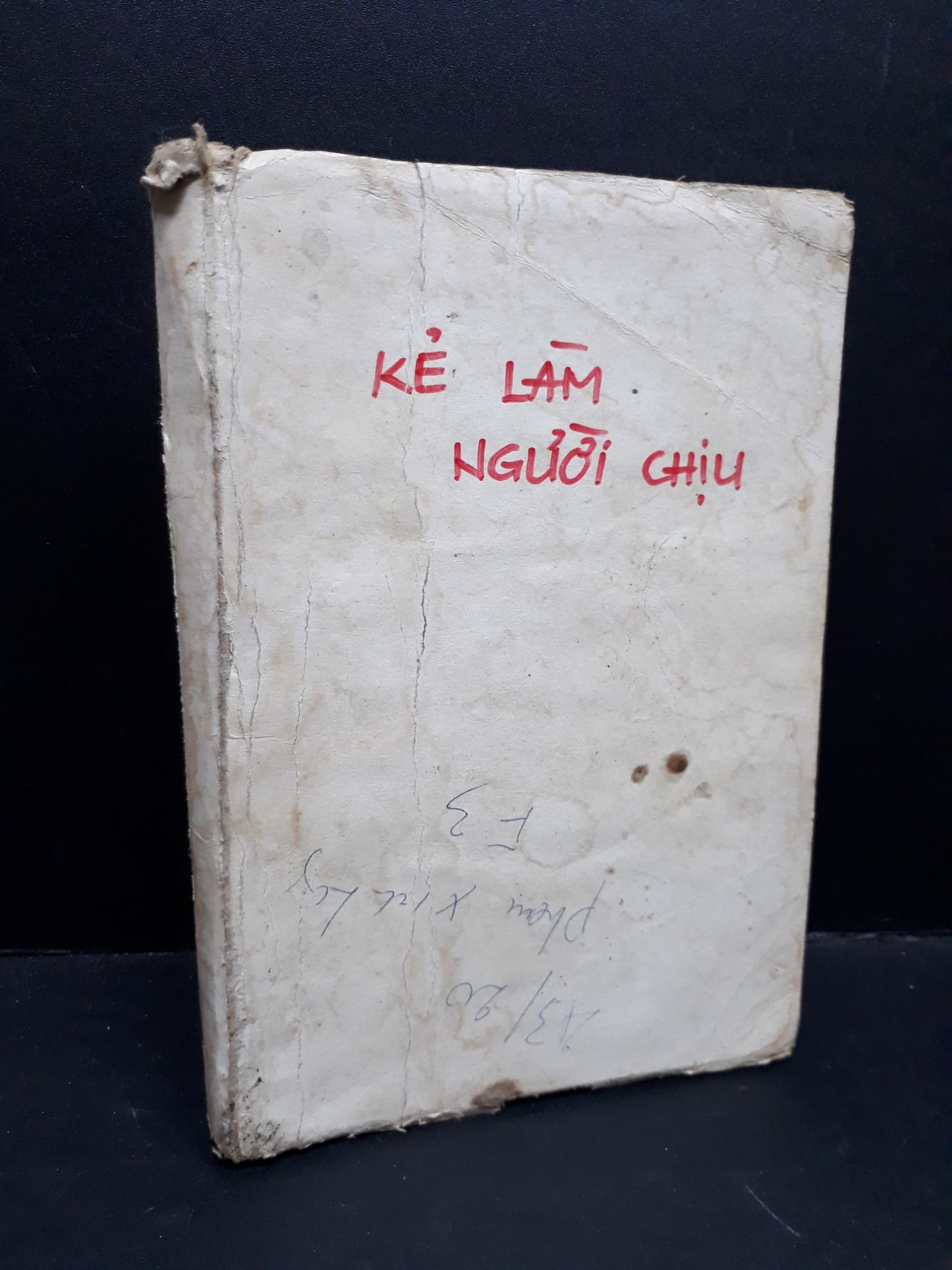 Kẻ làm người chịu mới 70% bẩn bìa, ố nặng, có chữ viết 1988 HCM1410 Hồ Biểu Chánh VĂN HỌC (NSX)