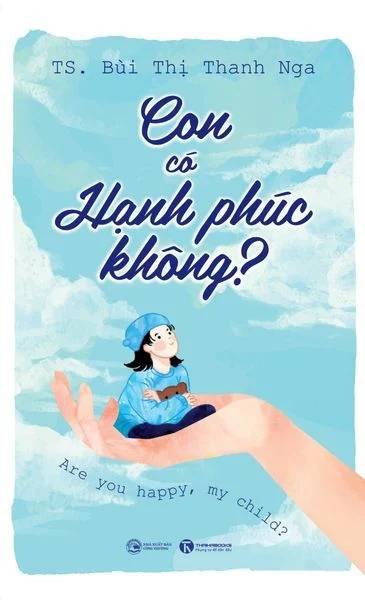Con có hạnh phúc không? Bùi Thị Thanh Nga - Thái Hà Books MẸ VÀ BÉ