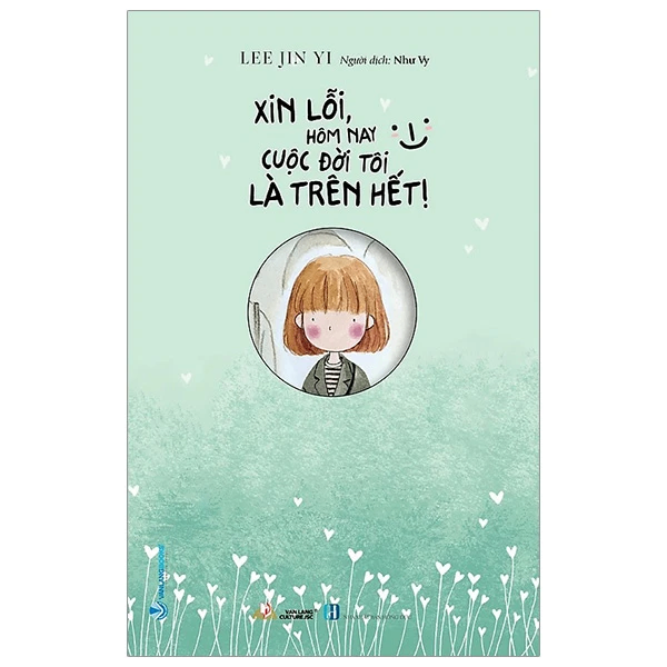 Xin lỗi, hôm nay cuộc đời tôi là trên hết ! - Lee Jin Yi - 12/10/2023 (XB) - Văn lang