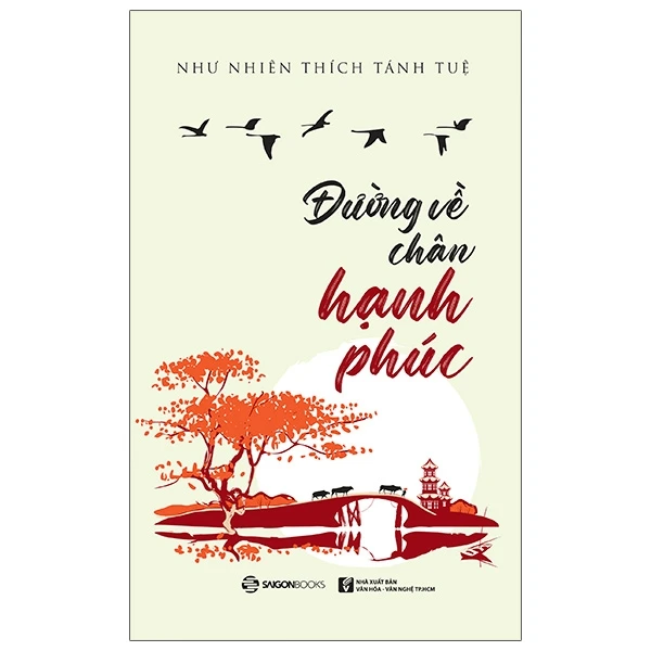 Đường về chân hạnh phúc - TB lần 3_120K - Như Nhiên Thích Tánh Tuệ - 2021 - Saigonbooks
