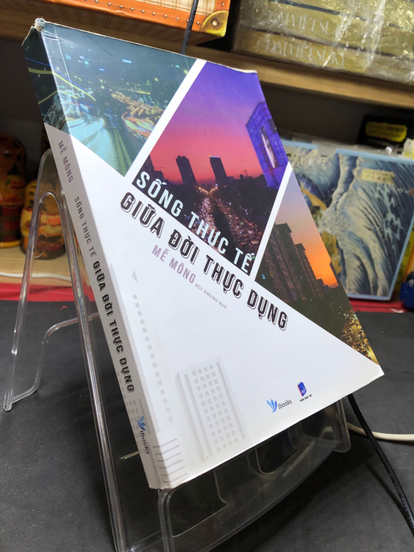 Sống thực tế giữa đời thực dụng 2019 mới 85% ố bẩn nhẹ bụng sách tróc góc bìa Mễ Mông HPB2806 KỸ NĂNG (NSX)