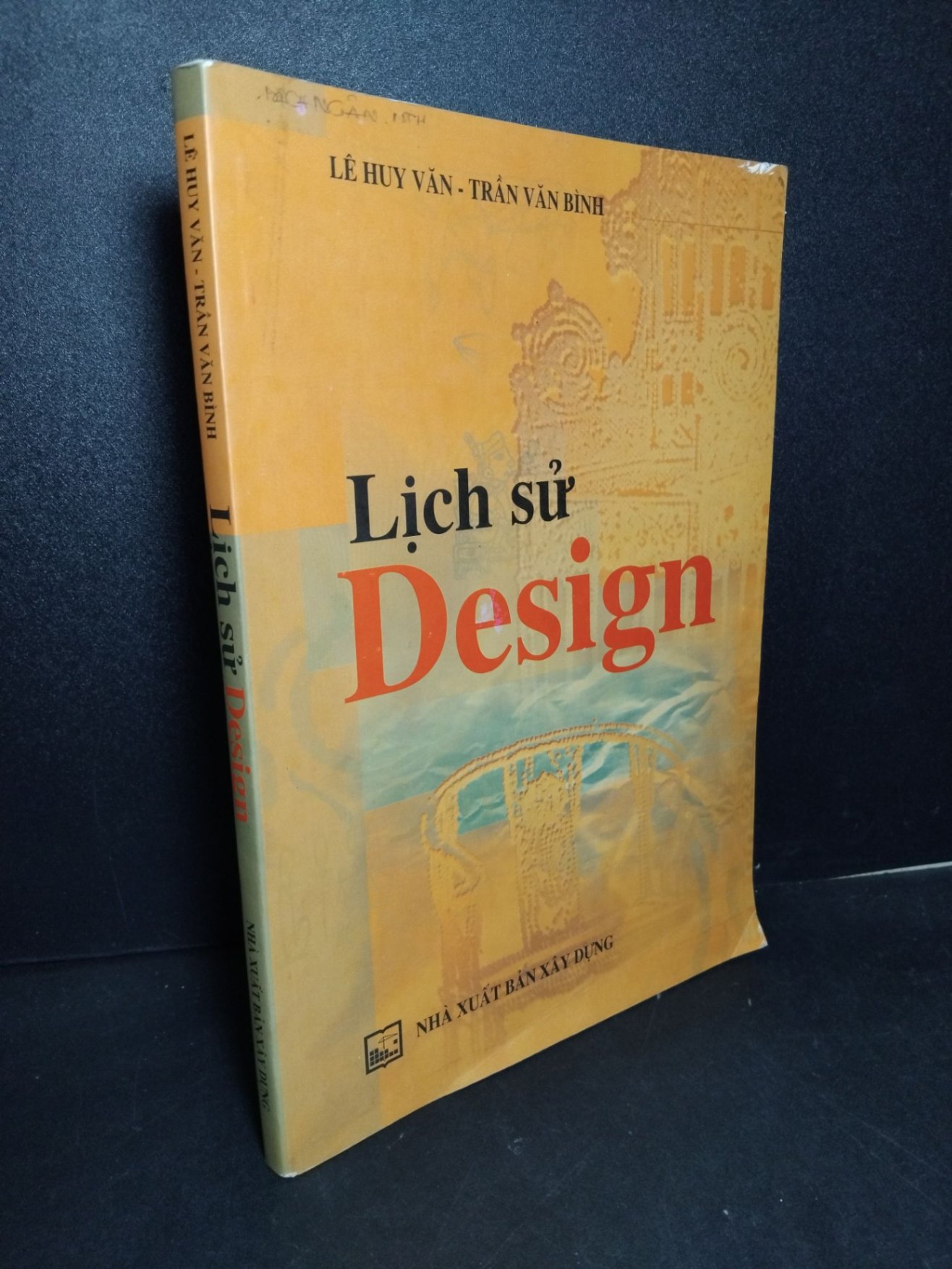 Lịch sử Design mới 80% ố, có viết lên bìa 2011 Lê Huy Văn - Trần Văn Bình HCM2103 LỊCH SỬ - CHÍNH TRỊ - TRIẾT HỌC (NSX)