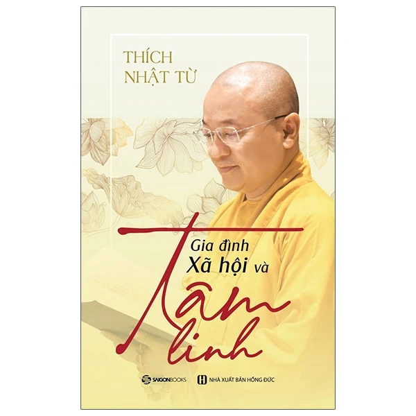 Gia đình, xã hội và tâm linh - Thích Nhật Từ_140K - Thích Nhật Từ - 2021 - Saigonbooks