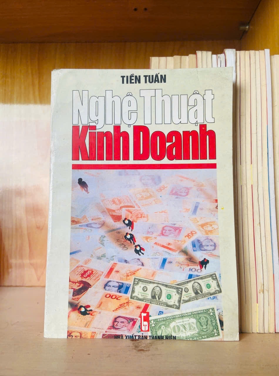 Nghệ thuật kinh doanh / Tiền Tuấn - - KINH TẾ - TÀI CHÍNH - CHỨNG KHOÁN - VAVO3012