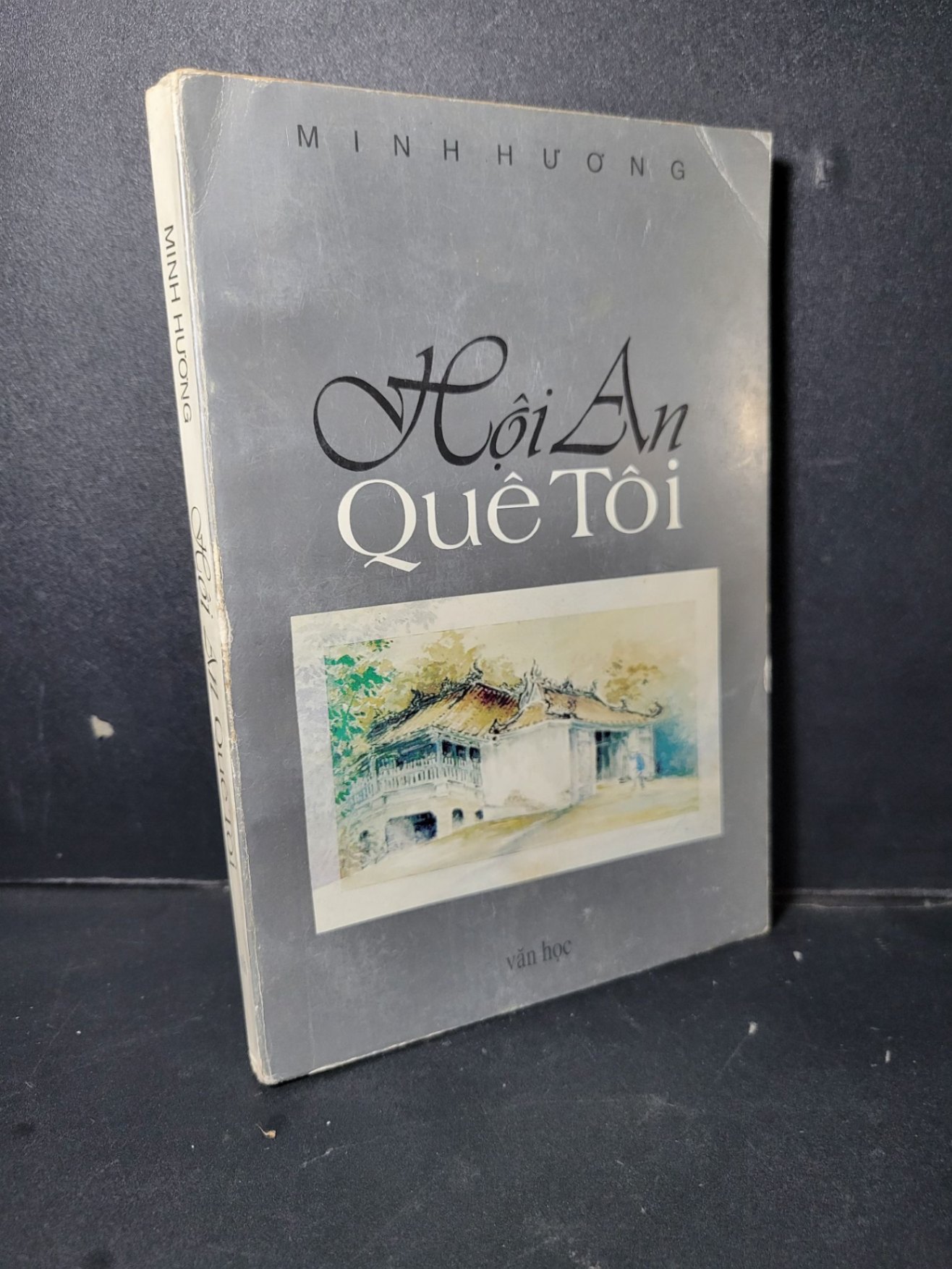 Hội An quê tôi mới 70% ố vàng bong gáy nhẹ 1995 HCM1001 Minh Hương VĂN HỌC (NSX)