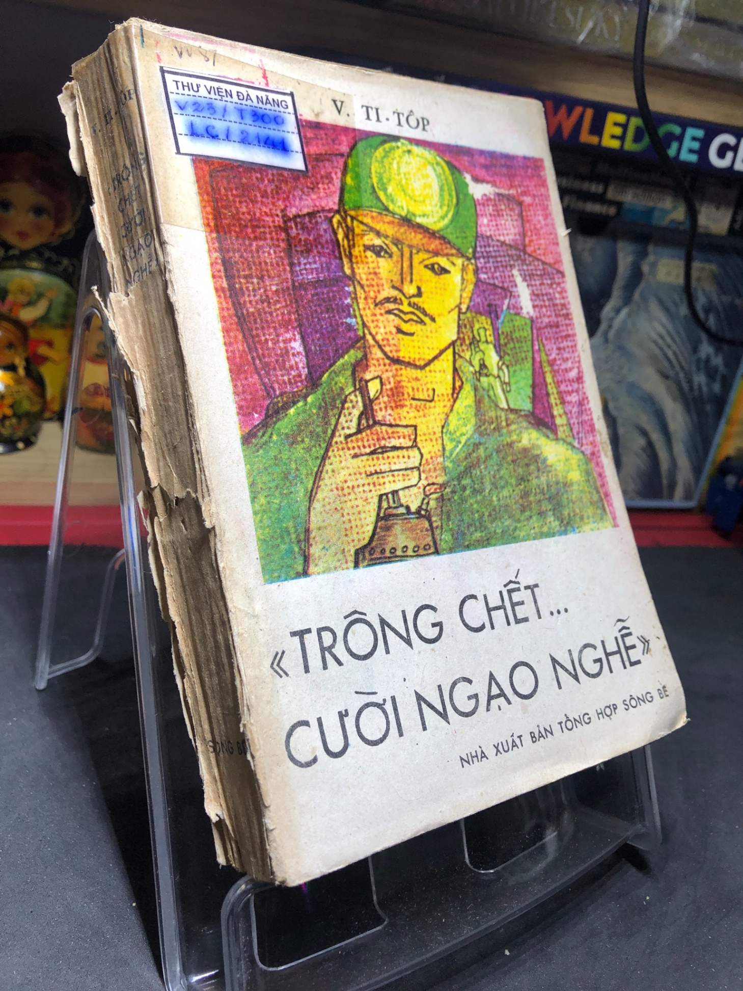 Trông chết ... cười ngạo nghễ 1986 mới 50% ố vàng tróc gáy V TiTop HPB0906 SÁCH VĂN HỌC (NSX)