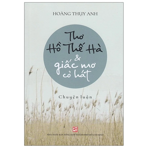 Thơ Hồ Thế Hà & giấc mơ cỏ hát - Hoàng Thụy Anh - 2020
