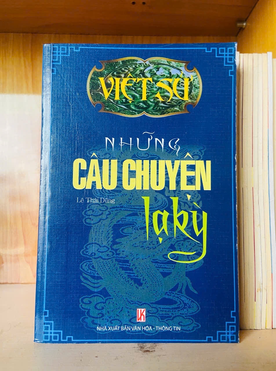 Việt sử: Những câu chuyện lạ kỳ - - LỊCH SỬ - CHÍNH TRỊ - TRIẾT HỌC - VAVO3012