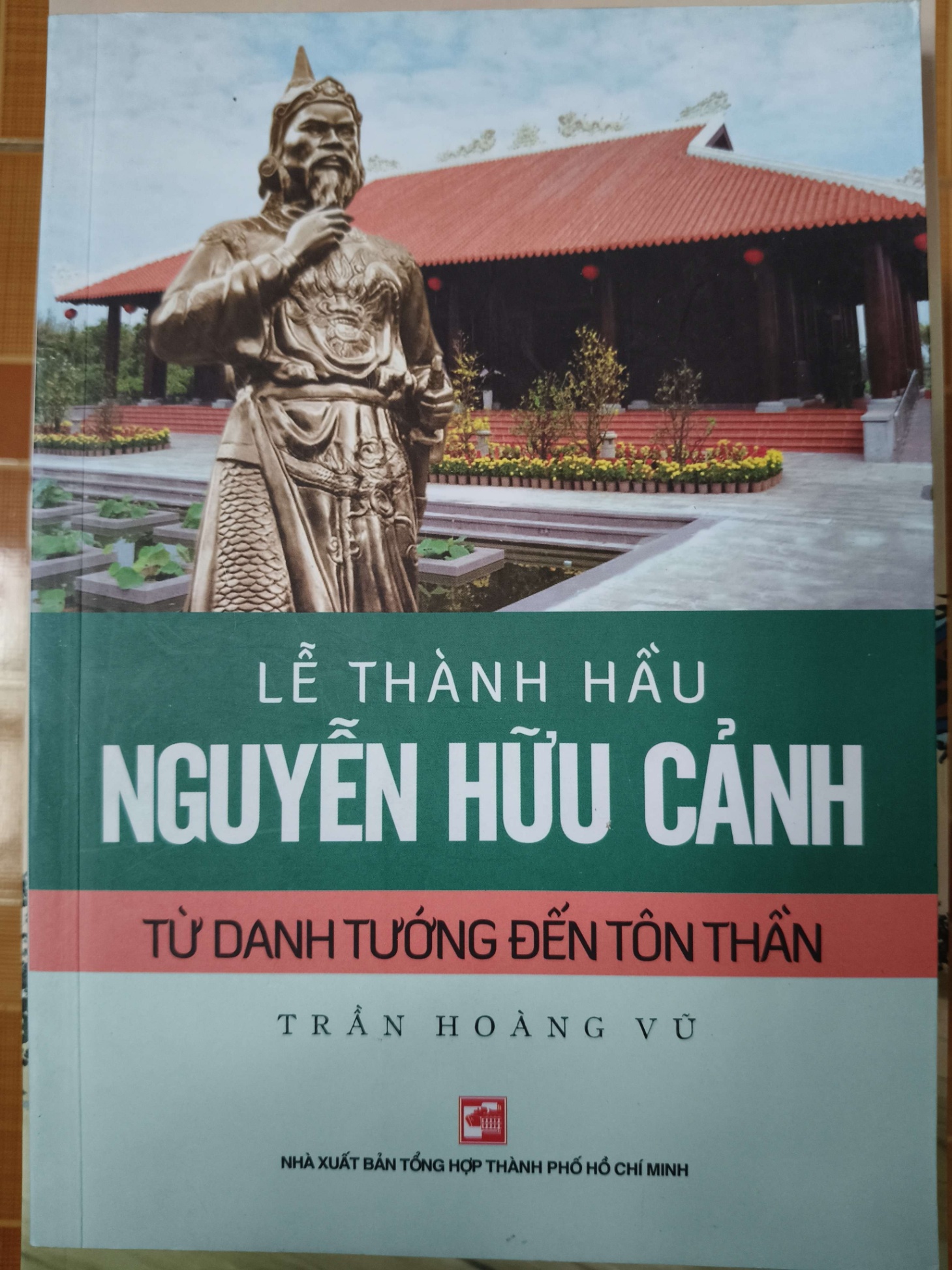 Lễ Thành Hầu Nguyễn Hữu Cảnh từ danh tướng đến tôn thần - 2019 - 262 trang Sách lịch sử - triết học ANTQ3101