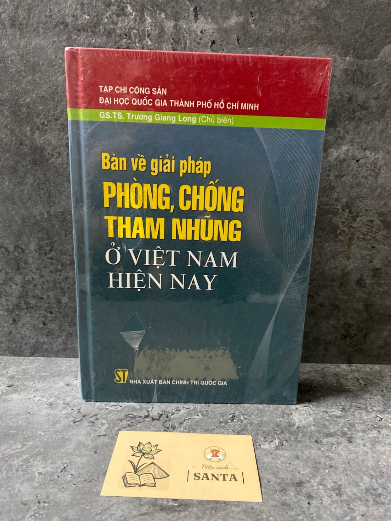 Bàn về giải pháp phòng,chống tham nhũng ở Việt Nam hiện nay (bìa cứng)- Gs.Ts Trương Giang Long Sách lịch sử - triết học STB0302