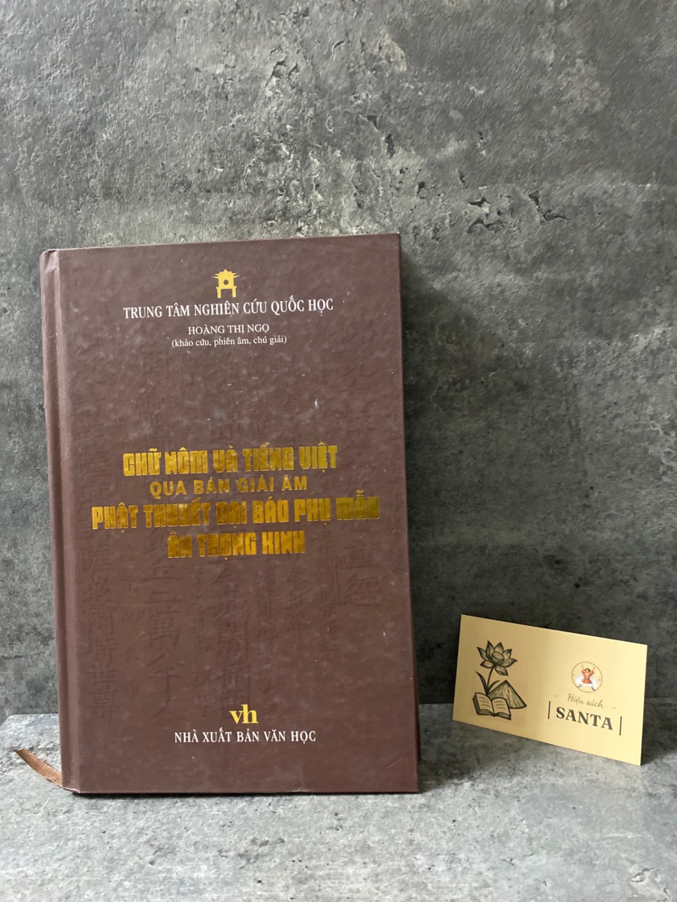 Chữ Nôm và Tiếng Việt qua bản giải âm phật thuyết đại báo phụ mẫu Ân Trọng Hinh- Hoàng Thị Ngọ (khảo cứu,phiên âm,chú giải) Sách văn học STB0302