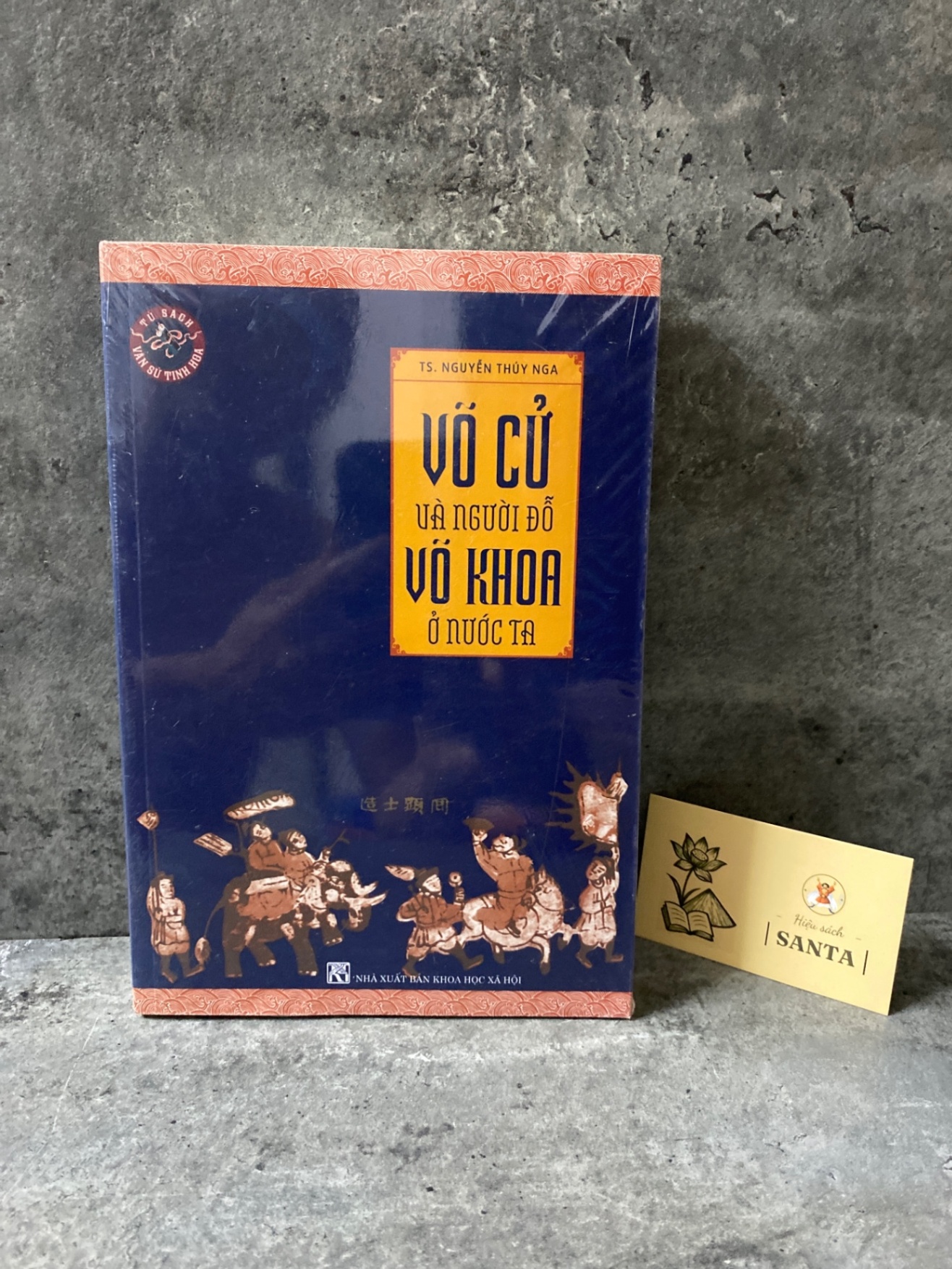 Võ cử và người đỗ võ khoa ở nước ta- T.s Nguyễn Thuý Nga (sách mới 100%) Sách lịch sử - triết học STB0302