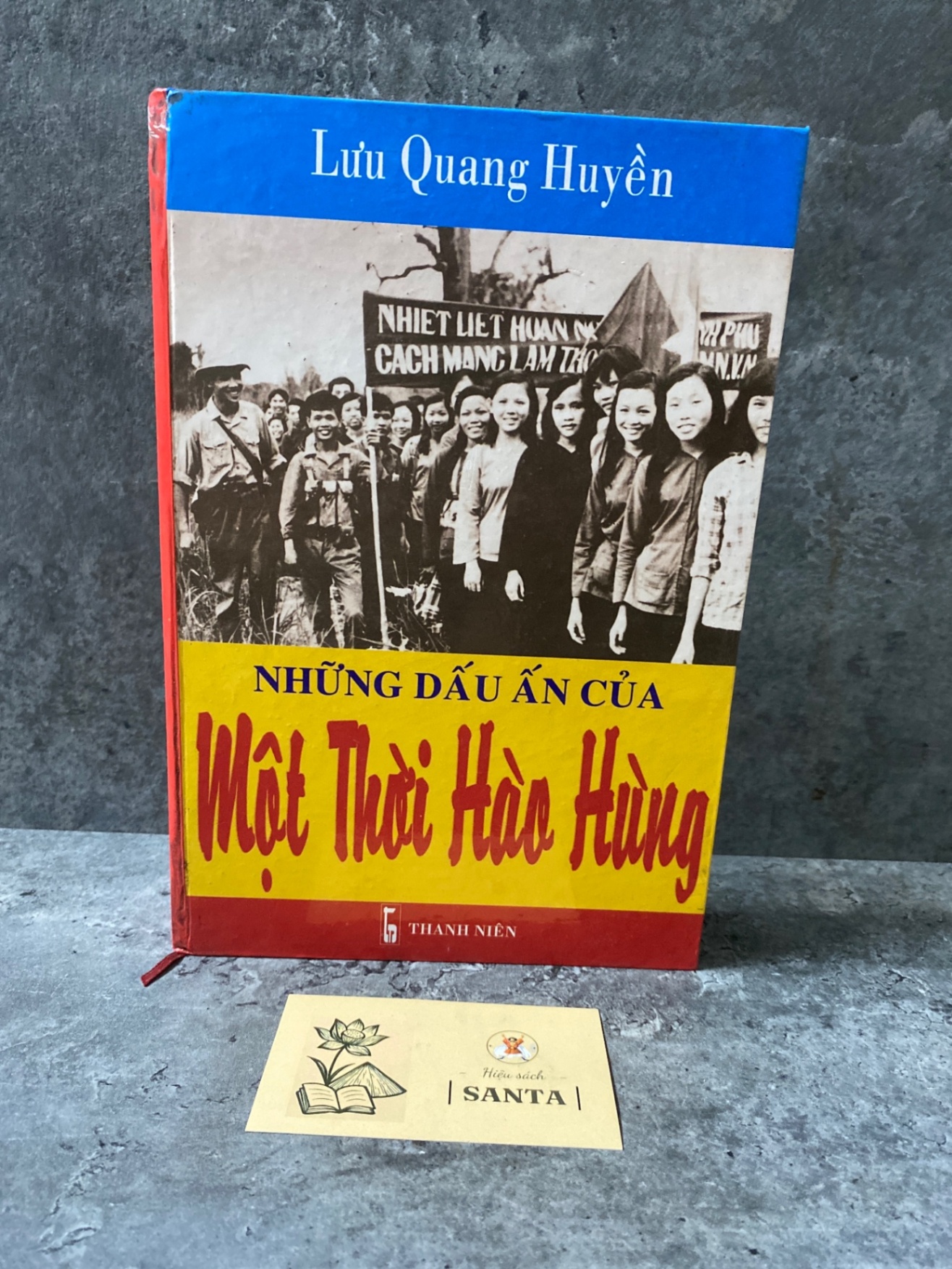 Những dấu ấn một thời hào hùng (bìa cứng) - Lưu Quang Huyền Sách lịch sử - triết học STB0302