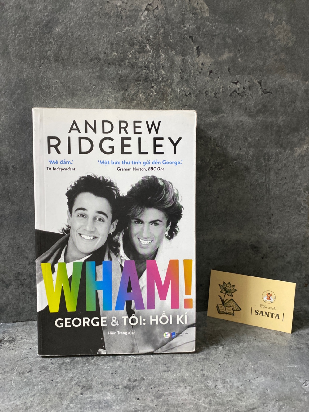 Wham! George và tôi :hồi ký - Andrew Ridgeley (sách mới 97%) Sách Danh nhân STB0302