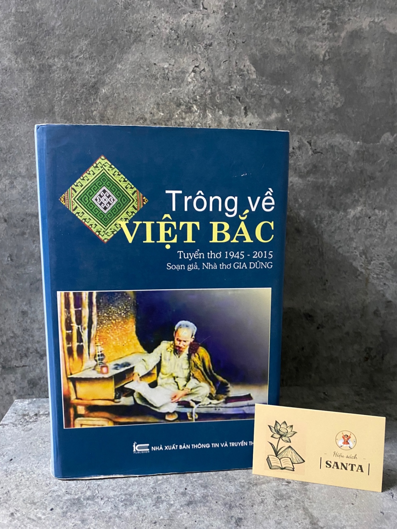 Trông về Việt Bắc:tuyển thơ 1945-2015- Soạn giả,nhà thoe Gia Dũng- Sách lưu kho có ố cạnh Sách văn học STB0302