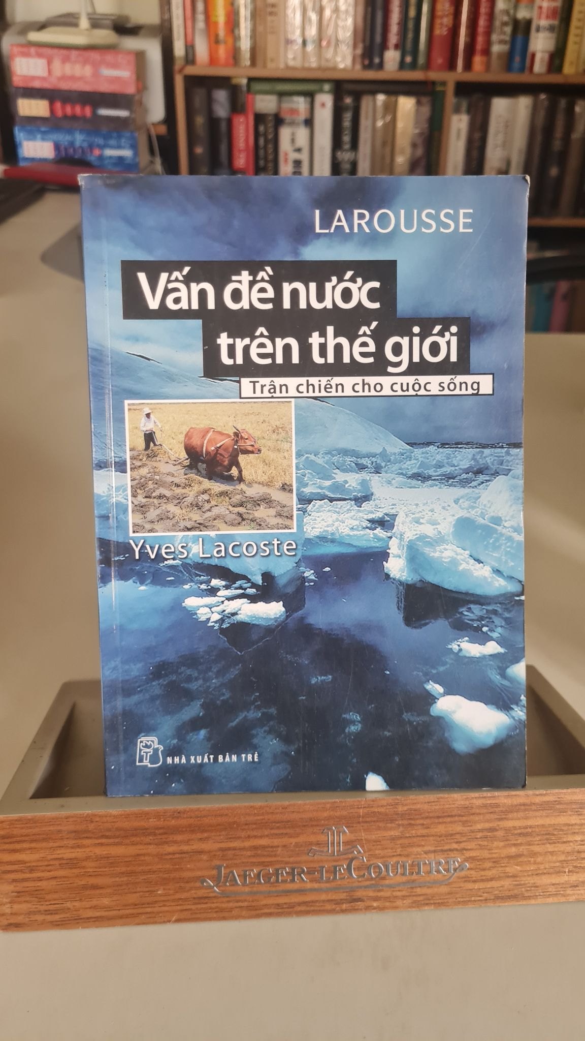 Vấn đề nước trên thế giới -Yves Lacoste Sách kiến thức tổng hợp STB0302