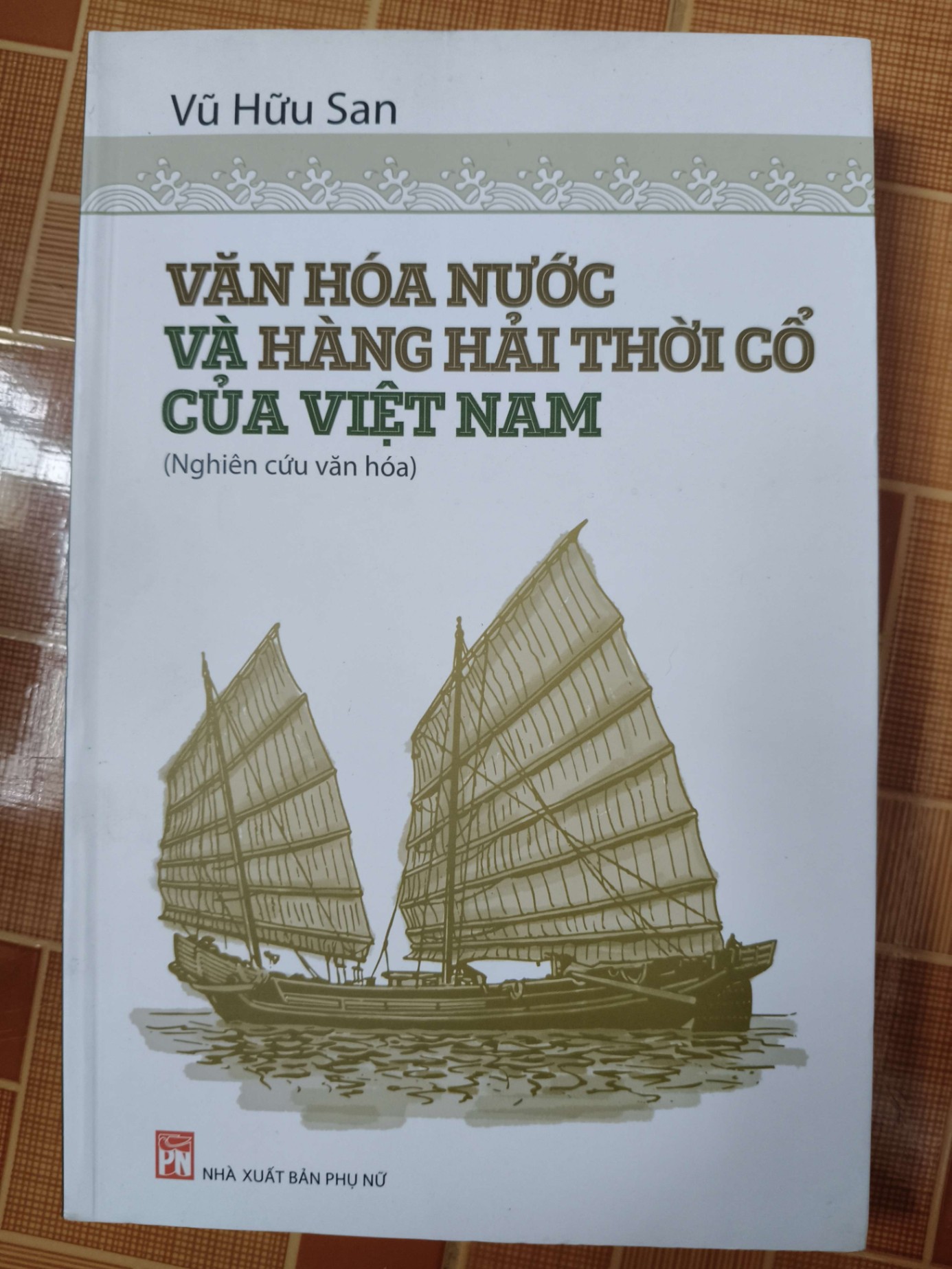 Văn hóa nước và hàng hải thời cổ của Việt Nam - 2017 - 626 trang Sách lịch sử - triết học ANTQ3101