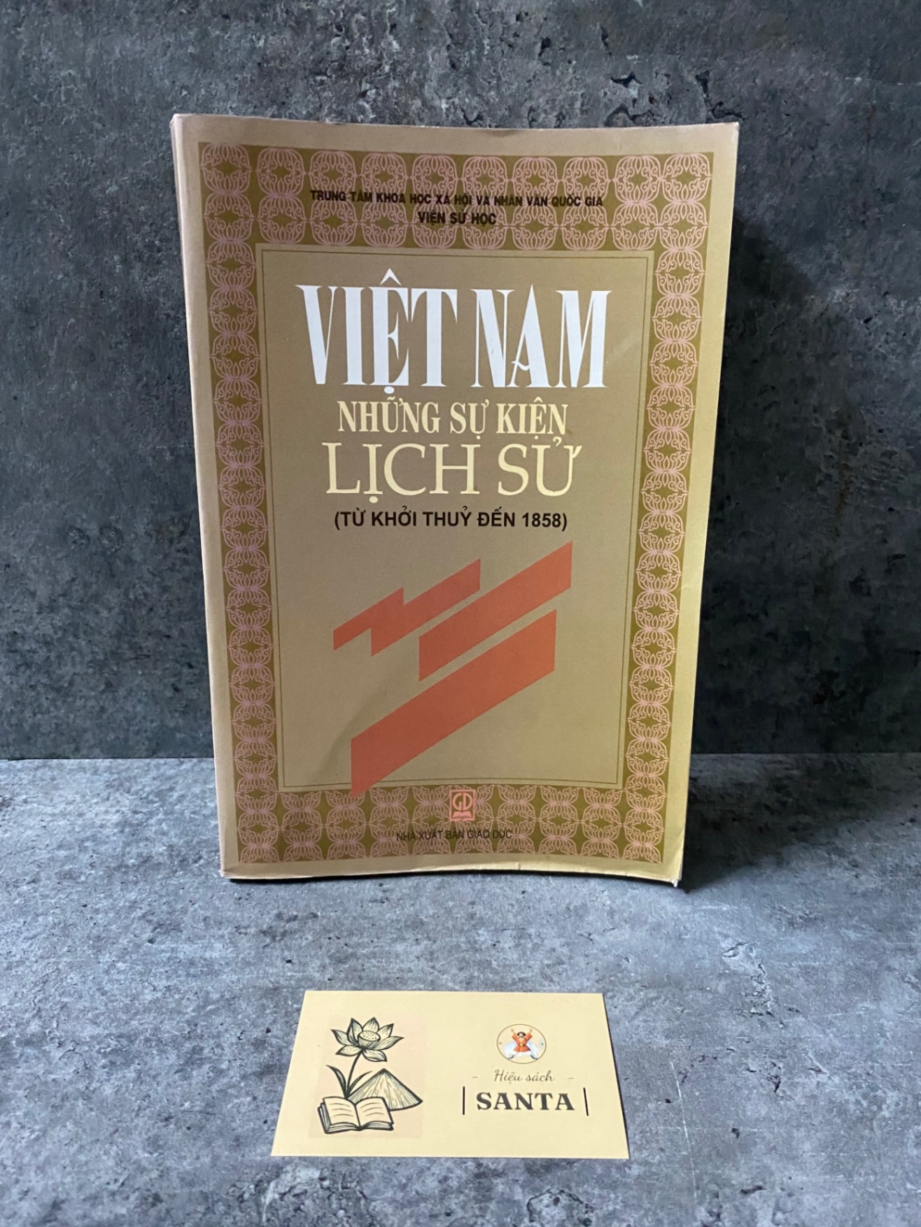 Việt Nam những sự kiện lịch sử (từ khởi thuỷ đến 1858) Sách lịch sử - triết học STB0302