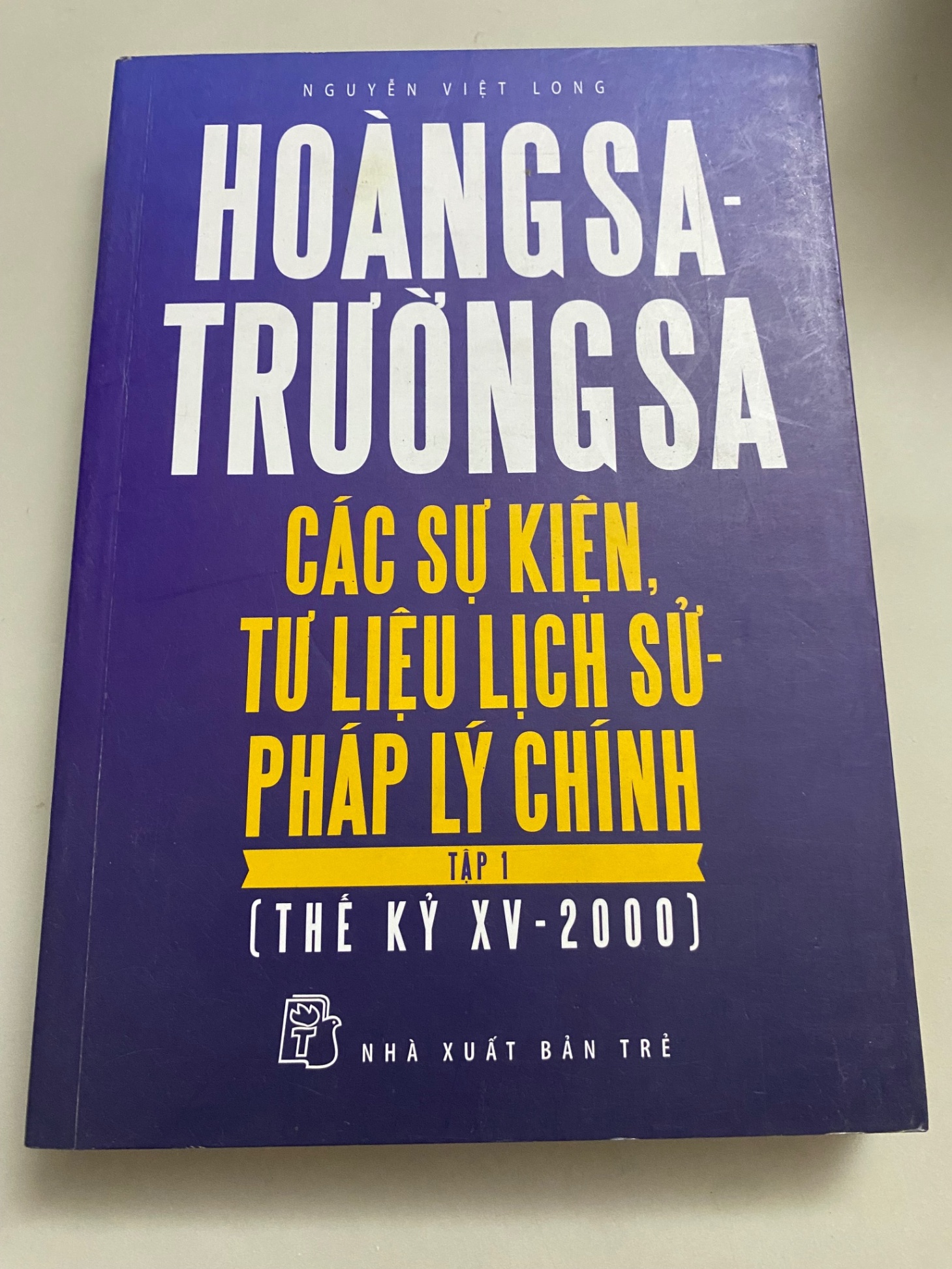 Hoàng Sa Trường Sa các sự kiện tư liệu lịch sử pháp lý chính (tập 1) - Nguyễn Việt Long Sách lịch sử - triết học STB0302