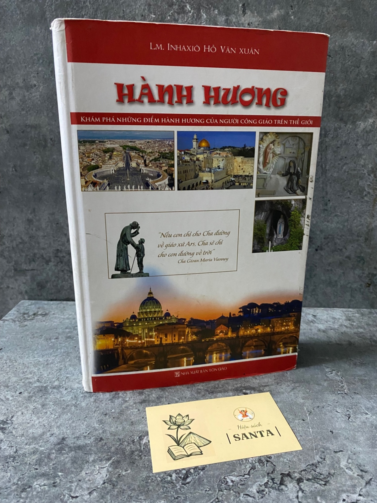 Hành Hương-khám phá những điểm hành hương của người công giáo trên thế giới- LM Inhaxio Hồ Văn Xuân- Bìa cứng, giấy láng,ảnh màu Sách tôn giáo - tâm linh STB0302