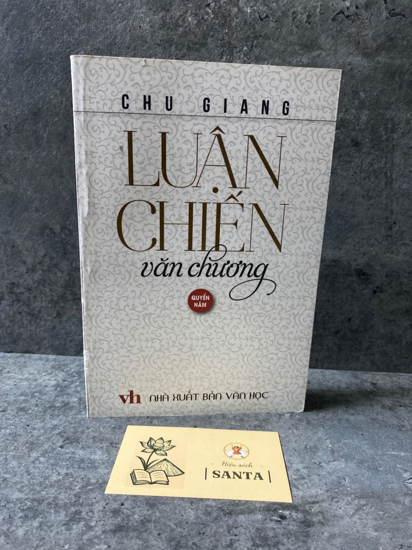 Luận chiến văn chương (quyển năm)- Chu Giang- mới 95% Sách văn học STB0302
